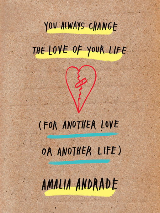 Title details for You Always Change the Love of Your Life (for Another Love or Another Life) by Amalia Andrade - Available